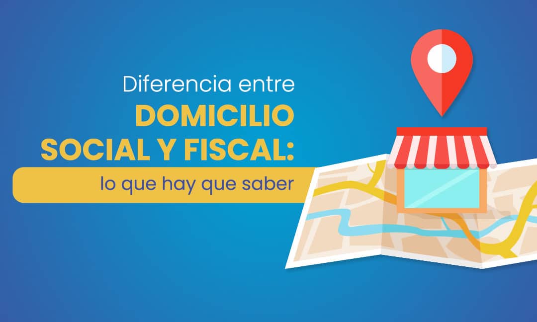 cuales son las diferencias entre domicilio social y fiscal descubrelo aqui