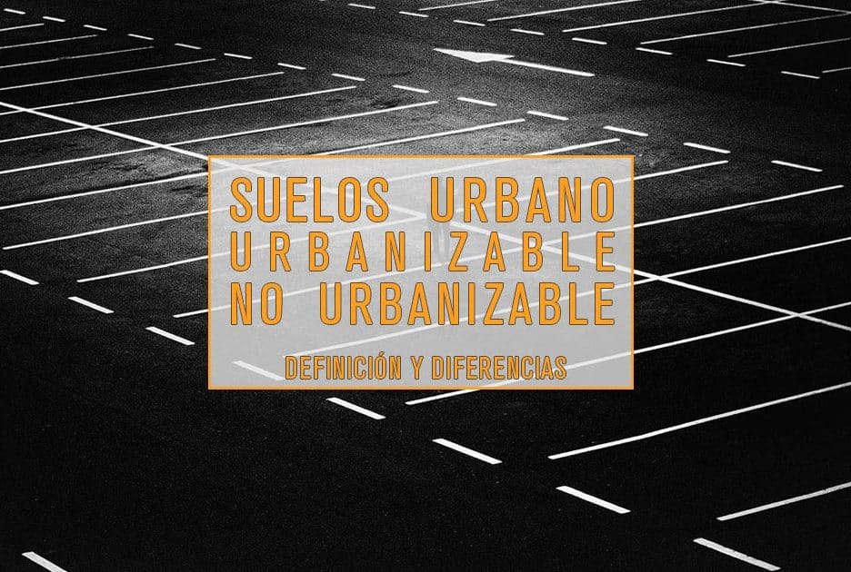 cuales son las diferencias entre terreno urbano y urbanizable guia completa