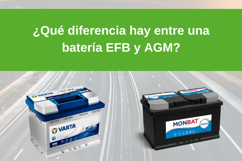 diferencias importantes entre las baterias agm y efb cual es la mejor opcion para tu vehiculo