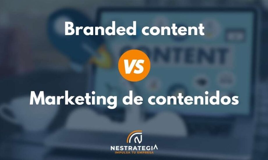 diferencias clave entre branded content y marketing de contenidos cual es la mejor estrategia para tu marca