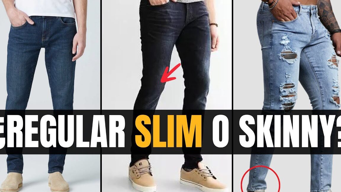 diferencias clave entre jeans skinny y slim cual es el mejor para ti